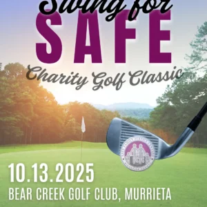 Swing for Safe Charity Golf Classic Save the Date 10.13.2025 Bear Creek Golf Club, Murrieta